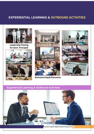 >>>U1@7<'9;U$3www.inspiringliveslearning.com
EXPERIENTIAL LEARNING & OUTBOUND ACTIVITIES
Experiencial Learning & Outbound Activities
 