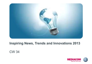 Inspiring News, Trends and Innovations 2013
CW 34
 