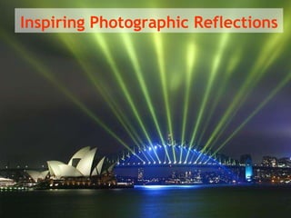 Inspiring Photographic Reflections 