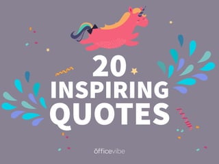 QUOTES
20
INSPIRING
 