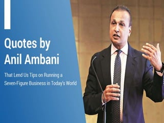Quotes by Anil Ambani that Lend Us Tips on Running a Seven-Figure Business in Today’s World