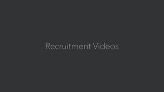 Recruitment Videos
 