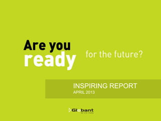 INSPIRING REPORT
APRIL 2013
 