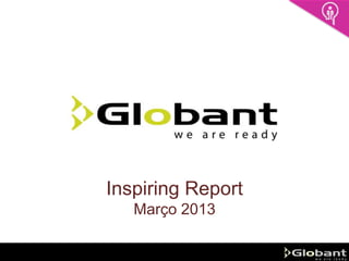 Inspiring Report
   Março 2013
 