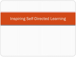 Inspiring Self-Directed Learning
 