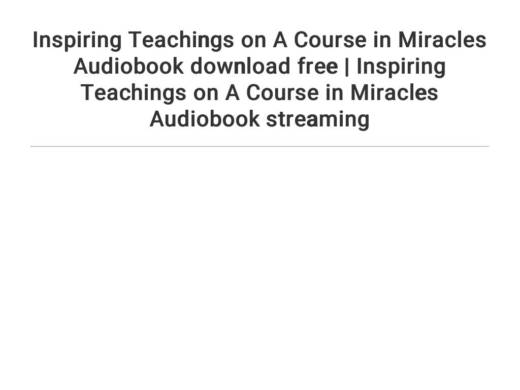 Inspiring Teachings On A Course In Miracles Audiobook Download Free 