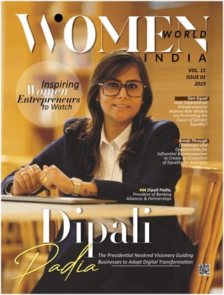VOL. 11
ISSUE 01
2023
W O R L D
I N D I A
Gen-Equal
How Inspira onal
Entrepreneurial
Women Role Models
are Promo ng the
Cause of Gender
Equality?
Dipali Padia,
President of Banking
Alliances & Partnerships
Dipali
PadiaThe Presiden al Neokred Visionary Guiding
Businesses to Adopt Digital Transforma on
Inspiring
Women
Entrepreneurs
to Watch
Break-Through
Challenges and
Opportuni es for
Inﬂuen al Businesswomen
to Create an Ecosystem
of Equality for Aspirants
 