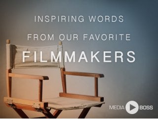 10 Inspiring Quotes from our Favorite Filmmakers
