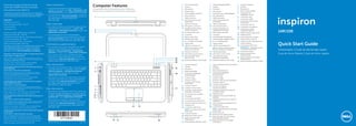 Información para la Norma oficial
mexicana (NOM) Norma mexicana
(únicamente para México)
La información siguiente se proporciona en el dispositivo
o dispositivos descritos en este documento, en cumplimiento
con los requisitos de la Norma oficial mexicana (NOM):
Importador:
Dell México S.A. de C.V.
Paseo de la Reforma 2620 – Flat 11°
Col. Lomas Altas
11950 México, D.F.
Número de modelo reglamentario: P33G/P25F
Voltaje de entrada: 100 – 240 VAC
Corriente de entrada (máximo): 1,50 A/1,60 A/1,70 A/2,50 A
Frecuencia de entrada: 50 – 60 Hz
Corriente nominal de salida: 3,34 A/4,62 A
Voltaje nominal de salida: 19,50 VDC
Para obtener información más detallada, lea la información
sobre seguridad enviada con su equipo. Para obtener
información adicional sobre las. mejores prácticas de
seguridad, consulte dell.com/regulatory_compliance.
Information in this document is subject to change without notice.
© 2011 Dell Inc. All rights reserved.
Dell™, the DELL logo, and Inspiron™ are trademarks of Dell Inc.
Windows® is a registered trademark of Microsoft Corporation in the
United States and/or other countries.
Regulatory model: P33G/P25F | Type: P33G001/P25F001
Computer model: Inspiron 5420/5520/7420/7520
De informatie in dit document kan zonder kennisgeving vooraf
worden gewijzigd.
© 2011 Dell Inc. Alle rechten voorbehouden.
Dell™, het DELL-logo en Inspiron™ zijn merken van Dell Inc.
Windows® is een gedeponeerd merk van Microsoft Corporation
in de Verenigde Staten en/of andere landen.

More Information
•	 To learn about the features and advanced options
available on your laptop, click Start→ All Programs→ Dell
Help Documentation or go to support.dell.com/manuals.
•	 To contact Dell for sales, technical support, or customer
service issues, go to dell.com/ContactDell. Customers in
the United States can call 800-WWW-DELL
(800-999-3355).

•	 Voor meer informatie over de functies en geavanceerde
mogelijkheden van uw laptop klikt u op Start→ Alle
programma’s→ Dell Help Documentation of gaat u naar
support.dell.com/manuals.

As informações deste documento estão sujeitas a alteração sem
aviso prévio.
© 2011 Dell Inc. Todos os direitos reservados
Dell™, o logotipo DELL e Inspiron™ são marcas comerciais da Dell
Inc. Windows® é marca registrada da Microsoft Corporation nos
Estados Unidos e/ou em outros países.
Modelo de normalização: P33G/P25F | Tipo: P33G001/P25F001
Modelo do computador: Inspiron 5420/5520/7420/7520

22
21
20

4

Mais informações
•	 Para obter mais informações sobre os recursos e opções
avançadas disponíveis no seu laptop, clique em Iniciar→
Todos os programas→ Dell Help Documentation
(Documentação de Ajuda da Dell) ou vá para
support.dell.com/manuals.

Más información

Modèle d’ordinateur : Inspiron 5420/5520/7420/7520

2
3

•	 Pour en savoir plus sur les fonctionnalités et les options
avancées de votre ordinateur portable, cliquez sur
Démarrer→ Tous les programmes→ Documentation
d’aide Dell ou rendez-vous sur support.dell.com/manuals.

Dell™, le logo DELL et Inspiron™ sont des marques de Dell Inc.
Windows® est une marque déposée de Microsoft Corporation aux
États-Unis et/ou dans d’autres pays.
Modèle réglementaire : P33G/P25F | Type : P33G001/P25F001

1

Informations supplémentaires

© 2011 Dell Inc. Tous droits réservés.

Les informations que contient ce document sont susceptibles
d’être modifiées sans préavis.

Computerfuncties | Caractéristiques de l’ordinateur
Recursos do computador | Características del equipo

•	 De contactgegevens voor de verkoopafdeling,
technische ondersteuning en klantenservice vindt u op
dell.com/ContactDell. Klanten in de Verenigde Staten
kunnen bellen met 800-WWW-DELL (800-999-3355).

•	 Pour contacter Dell à propos de problèmes relatifs
aux ventes, au support technique ou au service client,
rendez-vous sur dell.com/ContactDell. Aux États-Unis,
appelez le 800-WWW-DELL (800-999-3355).

•	 Para obtener más información sobre las funciones y las
opciones avanzadas disponibles en su portátil, haga clic
en Inicio→ Todos los programas→ Documentación de
ayuda de Dell o vaya a support.dell.com/manuals.

5

19

6

18

7

17

8
9
10
11

•	 Para ponerse en contacto con Dell para ventas,
asistencia técnica o problemas del servicio de atención
al cliente, vaya a dell.com/ContactDell. Los clientes en
los Estados Unidos pueden llamar a 800-WWW-DELL
(800-999-3355).

12

13

La información contenida en este documento puede modificarse
sin aviso previo.
© 2011 Dell Inc. Todos los derechos reservados.
Dell™, el logotipo DELL e Inspiron™ son marcas comerciales
de Dell Inc. Windows® es una marca comercial registrada de
Microsoft Corporation en los Estados Unidos y/o en otros países.

14

Modelo reglamentario: P33G/P25F | Tipo: P33G001/P25F001
Modelo del equipo: Inspiron 5420/5520/7420/7520

Printed in the U.S.A.

2013 - 03

15

Switch release latch
Camera
Microphone
Power button
Power adapter connector
VGA connector
HDMI connector
USB 3.0 connector with
PowerShare
9.	 USB 3.0 connector
10.	 Microphone connector
11.	 Headphone/Microphone
combo connector
12.	 Touchpad status light
13.	 Touchpad
14.	 Battery status light
15.	 Wireless status light
16.	 8-in-1 Media Card Reader
17.	 Optical drive
18.	 USB 3.0 connectors (2)
		NOTE: The location of the
connectors may vary.
19.	 Network connector
20.	 Dell Instant Launch button
21.	 Dell Audio With Preset
Switch button
22.	 Windows Mobility Center button

1.	
2.	
3.	
4.	
5.	
6.	
7.	
8.	

1.	
2.	
3.	
4.	
5.	

1.	
2.	
3.	
4.	
5.	

1.	
2.	
3.	
4.	
5.	
6.	
7.	
8.	

Meer informatie

•	 Para entrar em contato com a Dell e tratar de assuntos
de vendas, suporte técnico ou serviço de atendimento
ao cliente, vá para dell.com/ContactDell. Os clientes
nos Estados Unidos podem ligar para o número
800-WWW-DELL (800-999-3355).

Regelgevingsmodel: P33G/P25F | Type: P33G001/P25F001
Computermodel: Inspiron 5420/5520/7420/7520

Computer Features

16

Trava de liberação
Câmera
Microfone
Botão liga/desliga
Conector do adaptador
de alimentação
6.	 Conector VGA
7.	 Conector HDMI
8.	 Conector USB 3.0 com
PowerShare
9.	 Conector USB 3.0
10.	 Conector de microfone
11.	 Conector combo de fone
de ouvido / microfone
12.	 Luz de status do touchpad
13.	 Touchpad
14.	 Luz de status da bateria
15.	 Luz de status da rede sem fio
16.	 Leitor de cartão de mídia 8 em 1
17.	 Unidade ótica
18.	 Conectores USB 3.0 (2)
		NOTA: O local dos conectores
pode variar.
19.	 Conector de rede
20.	 Botão Dell Instant Launch
21.	 Botão Dell Audio With
Preset Switch
22.	 Botão Windows Mobility Center

Ontgrendelingsschakelaar
Camera
Microfoon
Aan-uitknop
Aansluiting voor voedingadapter
VGA-aansluiting
HDMI-aansluiting
USB 3.0-aansluiting met
PowerShare
9.	 USB 3.0-aansluiting
10.	 Microfoonaansluiting
11.	 Combi-aansluiting voor
koptelefoon/microfoon
12.	 Statuslampje touchpad
13.	 Touchpad
14.	 Indicatielampje batterijstatus
15.	 Indicatielampje draadloze status
16.	 8-in-1 mediakaartlezer
17.	 Optisch station
18.	 USB 3.0-aansluitingen (2)
		NB: De locatie van aansluitingen
kan per computer verschillen.
19.	 Netwerkaansluiting
20.	 Dell Instant Launch-knop
21.	 Dell Audio met vooraf
ingestelde schakelknop
22.	 Windows Mobility Center-knop

Seguro de liberación del conmutador
Cámara
Micrófono
Botón de alimentación
Conector del adaptador
de alimentación
6.	 Conector VGA
7.	 Conector HDMI
8.	 Conector USB 3.0 con PowerShare
9.	 Conector USB 3.0
10.	 Conector del micrófono
11.	 Conector combo de
auricular/micrófono
12.	 Indicador luminoso de estado de
la superficie táctil
13.	 Superficie táctil
14.	 Indicador luminoso del estado de
la batería
15.	 Indicador luminoso de la conexión
inalámbrica
16.	 Lector de tarjetas multimedia 8 en 1
17.	 Unidad óptica
18.	 Conectores USB 3.0 (2)
		NOTA: La ubicación de los conectores
puede variar.
19.	 Conector de red
20.	 Botón de inicio rápido de Dell
21.	 Botón de audio con conmutador
preconfigurado de Dell
22.	 Botón de Centro de movilidad
de Windows

1.	
2.	
3.	
4.	
5.	
6.	
7.	
8.	
9.	
10.	
11.	
12.	
13.	
14.	
15.	
16.	
17.	
18.	
		
19.	
20.	
21.	
22.	

Loquet d’ouverture
Caméra
Microphone
Bouton d’alimentation
Connecteur de
l’adaptateur secteur
Connecteur VGA
Connecteur HDMI
Connecteur USB 3.0 avec
PowerShare
Connecteur USB 3.0
Connecteur microphone
Connecteur combo
casque/microphone
Voyant d’état du pavé tactile
Tablette tactile
Voyant d’état de la batterie
Voyant d’état du sans-fil
Lecteur de carte multimédia 8 en 1
Lecteur optique
Connecteurs USB 3.0 (2)
REMARQUE : l’emplacement des
connecteurs peut varier.
Connecteur réseau
Bouton de lancement
instantané Dell
Bouton audio avec activation
prédéfinie Dell
Bouton Windows Mobility Center

14R/15R

Quick Start Guide
Snelstartgids | Guide de démarrage rapide
Guia de Início Rápido | Guía de Inicio rápido

 