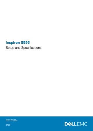 Inspiron 5593
Setup and Specifications
Regulatory Model: P90F
Regulatory Type: P90F002
June 2020
Rev. A03
 