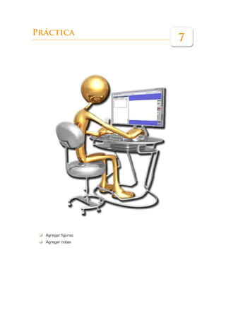 Práctica
                    7




  Agregar figuras
  Agregar notas
 