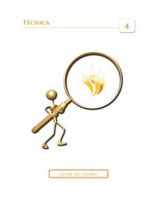Técnica
                             4




          Cofre del tesoro
 