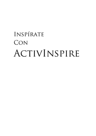 Inspírate
Con

ActivInspire
 