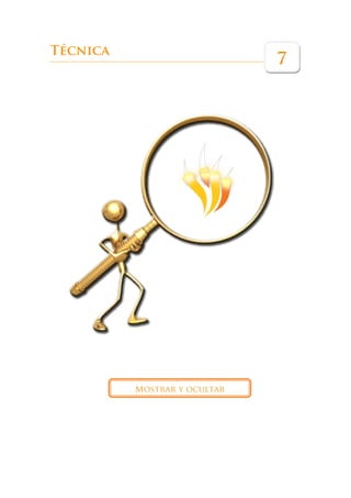 Técnica
                              7




          Mostrar y ocultar
 