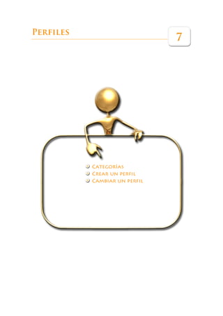 Perfiles
                               7




           Categorías
           Crear un perfil
           Cambiar un perfil
 