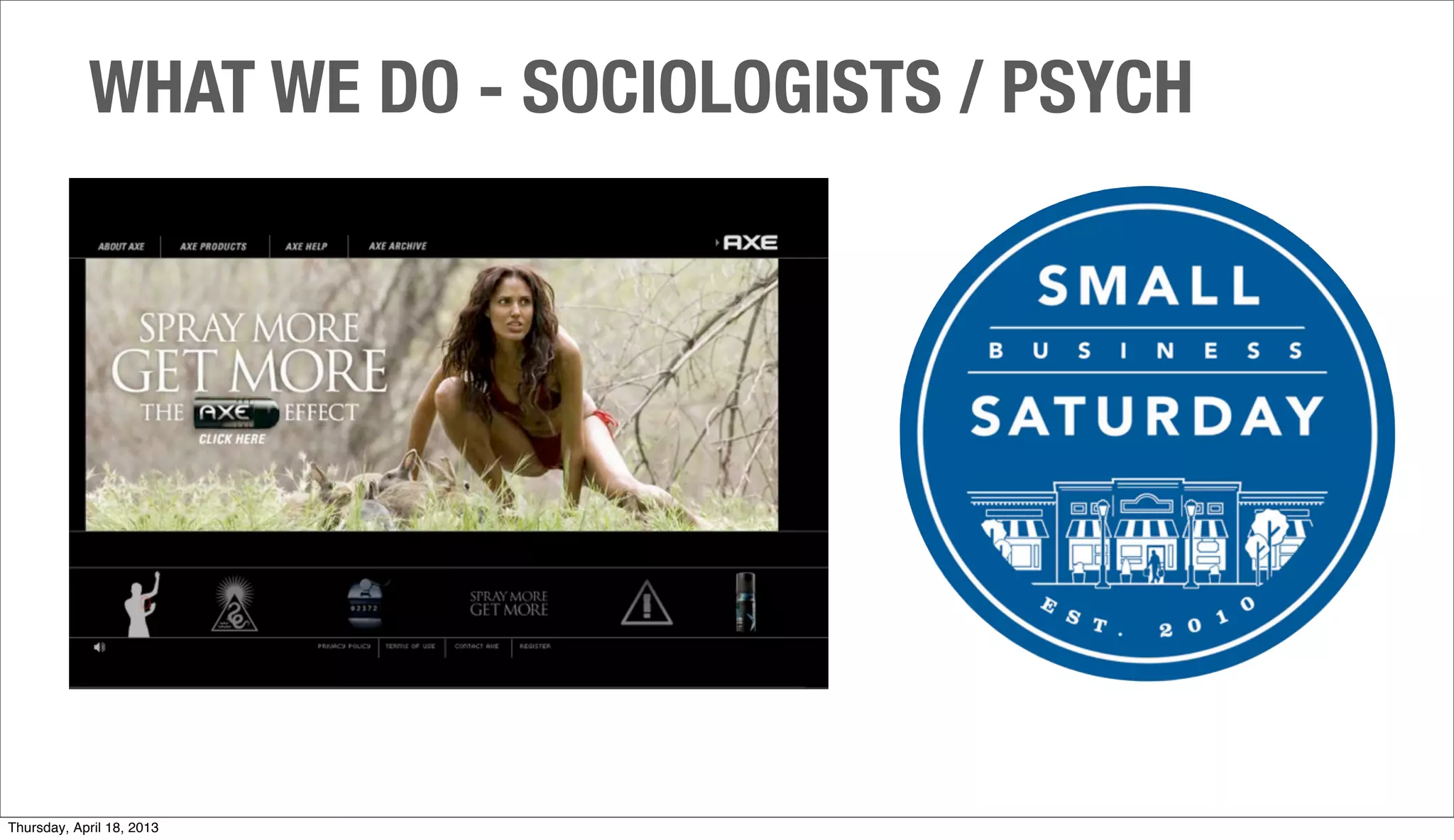 WHAT WE DO - SOCIOLOGISTS / PSYCH
Thursday, April 18, 2013
 