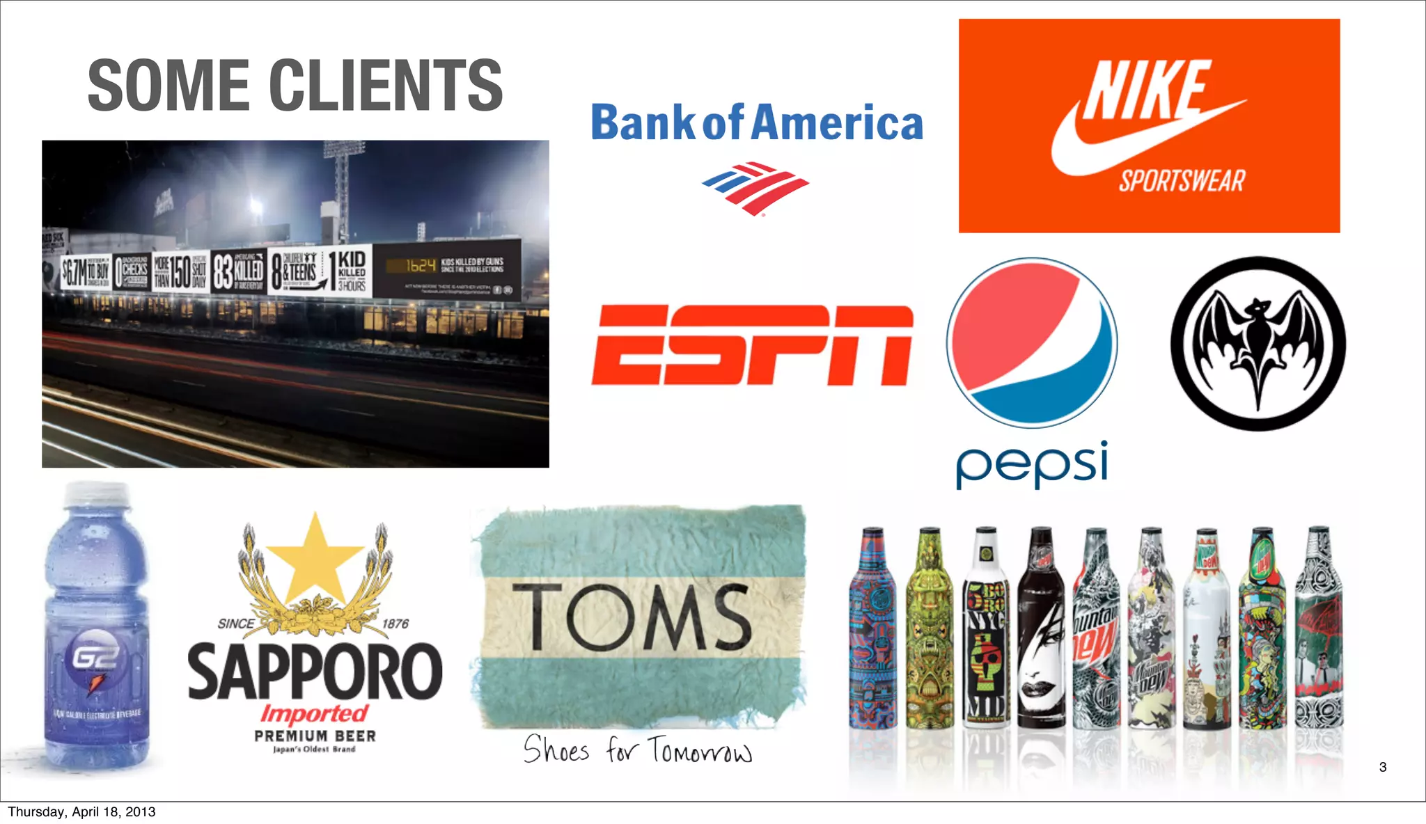 SOME CLIENTS
3
Thursday, April 18, 2013
 