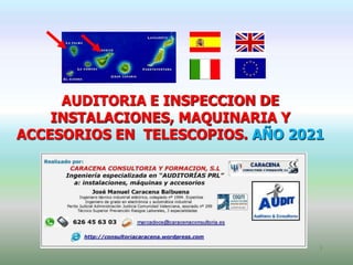 AUDITORIA E INSPECCION DE
INSTALACIONES, MAQUINARIA Y
ACCESORIOS EN TELESCOPIOS. AÑO 2021
1
 