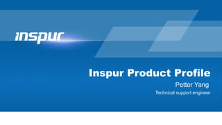 Inspur Product Profile
Mosán Santos
1
Representante Comercial
 