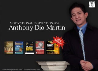 MOTIVATIONAL  INSPIRATION   With Anthony Dio Martin www.anthonydiomartin.com  |  www.hrexcellency.com 