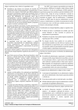 Julgue os próximos itens, relativos à seguridade social.                       Em 2007, Lúcio requereu aposentadoria por tempo de
67   Considere-se que técnicos da secretaria de fazenda de            serviço perante o INSS por ter atingido a idade mínima exigida
     determinado estado estejam preparando o orçamento para o         para o benefício e 35 anos de contribuição. O INSS indeferiu o
     próximo ano e peçam a José Carlos que elabore proposta           requerimento porque não considerou o período trabalhado em XY
     para gastos em programas voltados para a promoção social.        Comércio Ltda., tempo de serviço reconhecido e anotado na
     Considere ainda que José Carlos calcule que o estado deva
                                                                      carteira de trabalho de Lúcio por força de sentença trabalhista
     aplicar R$ 500.000,00 em programas desse tipo,
     correspondentes à parcela, estipulada em lei, da receita         transitada em julgado. Ante tal indeferimento, o trabalhador
     tributária líquida, estimada em R$ 100 milhões. Nesse caso,      solicitou ao INSS cópia do processo administrativo em que
     a proposta de José Carlos é correta, pois os estados devem       constava o indeferimento ou certidão circunstanciada de inteiro
     vincular 0,5% de sua receita tributária líquida a programas      teor do processo, mas o servidor que o atendeu recusou-se a lhe
     de apoio à inclusão e promoção social.
                                                                      fornecer a documentação solicitada.
68 Considere que Marília, aposentada, e Lucília, pensionista do
   INSS, faziam planos para visitar familiares durante o mês          Considerando essa situação hipotética, julgue os seguintes itens.
   de janeiro e, para avaliar sua disponibilidade de recursos
   financeiros, resolveram tomar a média dos valores dos              73   É direito de Lúcio o recebimento da certidão, que deve
   benefícios que receberam durante o ano para calcular o valor
                                                                           retratar fielmente os fatos ocorridos no processo de
   da gratificação natalina que iriam receber. Nessa situação,
   Marília e Lucília escolheram um procedimento de cálculo                 requerimento de aposentadoria.
   errado, pois a gratificação natalina de aposentados e              74   Na hipótese em questão, Lúcio poderá impetrar mandado de
   pensionistas tem por base o valor dos proventos do mês de
                                                                           segurança para obter a certidão.
   dezembro de cada ano.
69 A seguridade social tem como objetivo o caráter                    75   Na situação descrita, Lúcio poderia ter seu pedido de
   democrático descentralizado da administração mediante                   aposentadoria atendido caso não obtivesse resposta nos 30
   gestão quadripartite, que envolve aposentados,                          dias subseqüentes ao requerimento, pois a omissão do INSS
   trabalhadores, empregadores e representantes do governo
                                                                           em responder a pleito de aposentadoria em período superior
   nos órgãos colegiados.
                                                                           a 30 dias implica o deferimento da pretensão.
Em relação a direitos políticos, cada um dos itens subseqüentes
apresenta uma situação hipotética seguida de uma assertiva a ser      Com base nos conceitos gerais e no histórico da administração,
julgada.                                                              julgue o item abaixo.
70 Jean Carlos nasceu na França, filho de pai brasileiro e mãe
   francesa, e, durante muitos anos, teve dupla cidadania. Em         76   Os modelos de administração, organização e sociedade que
   determinado momento, resolveu adotar unicamente a                       emergiram da Revolução Industrial tiveram Marx como um
   cidadania francesa e, para tanto, abriu mão da nacionalidade            de seus principais críticos, o qual exerceu forte influência
   brasileira. Entretanto, atualmente, tendo resolvido voltar a            sobre sindicatos e partidos políticos. Entre outros aspectos,
   viver no Brasil, Jean Carlos pretende candidatar-se a cargo
                                                                           Marx propunha, em contraposição ao poder dos capitalistas
   eletivo. Nessa situação, ele não poderá fazê-lo, pois a perda
   da nacionalidade brasileira em razão da opção manifestada               sobre o Estado, um modelo alternativo de gestão embasado
   pelo indivíduo para aquisição da nacionalidade francesa traz            na propriedade coletiva dos meios de produção.
   como conseqüência a extinção dos direitos políticos no
   Brasil.                                                            A respeito de atos administrativos, julgue os itens a seguir.
71 Antônio, servidor público, foi condenado por improbidade
   administrativa em decorrência de ato ilícito praticado no          77   A presunção de legitimidade do ato administrativo implica
   órgão em que estava lotado. Logo após a sentença transitada             que cabe ao administrado o ônus da prova para desconstituir
   em julgado, Antônio candidatou-se a deputado estadual.                  o referido ato.
   Nessa situação, a candidatura de Antônio pode ser
   impugnada pois a condenação por improbidade                        78   O ato discricionário pode ser motivado após a sua edição.
   administrativa implica suspensão temporária dos direitos           79   O Poder Judiciário pode revogar ato administrativo violador
   políticos.
                                                                           do princípio da legalidade administrativa.
72   Um grupo que reúne lideranças comunitárias, empresários,
     estudantes e sindicalistas decidiu fundar partido político com   A respeito de administração financeira, julgue o próximo item.
     atuação nacional. Concluída a elaboração dos documentos
     iniciais, representantes desse grupo dirigiram-se ao Tribunal    80   As decisões financeiras inerentes à atividade de uma
     Superior Eleitoral (TSE) com o objetivo de registrar os               empresa — de captação e aplicação de recursos — são
     estatutos da nova agremiação para a organização dos
                                                                           interdependentes, pois a viabilidade dos negócios a longo
     diretórios regionais. Nessa situação, o registro no TSE ainda
     não pode ser efetivado, pois, de acordo com a Constituição            prazo tem de assegurar aos capitais investidos na empresa
     Federal, o partido deve, primeiro, adquirir personalidade             remuneração superior ao retorno esperado pelos
     jurídica, no caso, de direito público.                                investimentos que ela realiza.


UnB/CESPE – INSS                                                                                                              Caderno C
Cargo 3: Analista do Seguro Social com Formação em Biblioteconomia                                                                    –7–
 