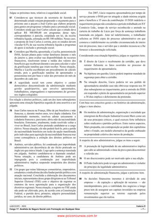 Julgue os próximos itens, relativos à seguridade social. 
67 Considere-se que técnicos da secretaria de fazenda de 
determinado estado estejam preparando o orçamento para o 
próximo ano e peçam a José Carlos que elabore proposta 
para gastos em programas voltados para a promoção social. 
Considere ainda que José Carlos calcule que o estado deva 
aplicar R$ 500.000,00 em programas desse tipo, 
correspondentes à parcela, estipulada em lei, da receita 
tributária líquida, estimada em R$ 100 milhões. Nesse caso, 
a proposta de José Carlos é correta, pois os estados devem 
vincular 0,5% de sua receita tributária líquida a programas 
de apoio à inclusão e promoção social. 
68 Considere que Marília, aposentada, e Lucília, pensionista do 
INSS, faziam planos para visitar familiares durante o mês 
de janeiro e, para avaliar sua disponibilidade de recursos 
financeiros, resolveram tomar a média dos valores dos 
benefícios que receberam durante o ano para calcular o valor 
da gratificação natalina que iriam receber. Nessa situação, 
Marília e Lucília escolheram um procedimento de cálculo 
errado, pois a gratificação natalina de aposentados e 
pensionistas tem por base o valor dos proventos do mês de 
dezembro de cada ano. 
69 A seguridade social tem como objetivo o caráter 
democrático descentralizado da administração mediante 
gestão quadripartite, que envolve aposentados, 
trabalhadores, empregadores e representantes do governo 
nos órgãos colegiados. 
Em relação a direitos políticos, cada um dos itens subseqüentes 
apresenta uma situação hipotética seguida de uma assertiva a ser 
julgada. 
70 Jean Carlos nasceu na França, filho de pai brasileiro e mãe 
francesa, e, durante muitos anos, teve dupla cidadania. Em 
determinado momento, resolveu adotar unicamente a 
cidadania francesa e, para tanto, abriu mão da nacionalidade 
brasileira. Entretanto, atualmente, tendo resolvido voltar a 
viver no Brasil, Jean Carlos pretende candidatar-se a cargo 
eletivo. Nessa situação, ele não poderá fazê-lo, pois a perda 
da nacionalidade brasileira em razão da opção manifestada 
pelo indivíduo para aquisição da nacionalidade francesa traz 
como conseqüência a extinção dos direitos políticos no 
Brasil. 
71 Antônio, servidor público, foi condenado por improbidade 
administrativa em decorrência de ato ilícito praticado no 
órgão em que estava lotado. Logo após a sentença transitada 
em julgado, Antônio candidatou-se a deputado estadual. 
Nessa situação, a candidatura de Antônio pode ser 
impugnada pois a condenação por improbidade 
administrativa implica suspensão temporária dos direitos 
políticos. 
72 Um grupo que reúne lideranças comunitárias, empresários, 
estudantes e sindicalistas decidiu fundar partido político com 
atuação nacional. Concluída a elaboração dos documentos 
iniciais, representantes desse grupo dirigiram-se ao Tribunal 
Superior Eleitoral (TSE) com o objetivo de registrar os 
estatutos da nova agremiação para a organização dos 
diretórios regionais. Nessa situação, o registro no TSE ainda 
não pode ser efetivado, pois, de acordo com a Constituição 
Federal, o partido deve, primeiro, adquirir personalidade 
jurídica, no caso, de direito público. 
Em 2007, Lúcio requereu aposentadoria por tempo de 
serviço perante o INSS por ter atingido a idade mínima exigida 
para o benefício e 35 anos de contribuição. O INSS indeferiu o 
requerimento porque não considerou o período trabalhado em XY 
Comércio Ltda., tempo de serviço reconhecido e anotado na 
carteira de trabalho de Lúcio por força de sentença trabalhista 
transitada em julgado. Ante tal indeferimento, o trabalhador 
solicitou ao INSS cópia do processo administrativo em que 
constava o indeferimento ou certidão circunstanciada de inteiro 
teor do processo, mas o servidor que o atendeu recusou-se a lhe 
fornecer a documentação solicitada. 
Considerando essa situação hipotética, julgue os seguintes itens. 
73 É direito de Lúcio o recebimento da certidão, que deve 
retratar fielmente os fatos ocorridos no processo de 
requerimento de aposentadoria. 
74 Na hipótese em questão, Lúcio poderá impetrar mandado de 
segurança para obter a certidão. 
75 Na situação descrita, Lúcio poderia ter seu pedido de 
aposentadoria atendido caso não obtivesse resposta nos 30 
dias subseqüentes ao requerimento, pois a omissão do INSS 
em responder a pleito de aposentadoria em período superior 
a 30 dias implica o deferimento da pretensão. 
Com base nos conceitos gerais e no histórico da administração, 
julgue o item abaixo. 
76 Os modelos de administração, organização e sociedade que 
emergiram da Revolução Industrial tiveram Marx como um 
de seus principais críticos, o qual exerceu forte influência 
sobre sindicatos e partidos políticos. Entre outros aspectos, 
Marx propunha, em contraposição ao poder dos capitalistas 
sobre o Estado, um modelo alternativo de gestão embasado 
na propriedade coletiva dos meios de produção. 
A respeito de atos administrativos, julgue os itens a seguir. 
77 A presunção de legitimidade do ato administrativo implica 
que cabe ao administrado o ônus da prova para desconstituir 
o referido ato. 
78 O ato discricionário pode ser motivado após a sua edição. 
79 O Poder Judiciário pode revogar ato administrativo violador 
do princípio da legalidade administrativa. 
A respeito de administração financeira, julgue o próximo item. 
80 As decisões financeiras inerentes à atividade de uma 
empresa — de captação e aplicação de recursos — são 
interdependentes, pois a viabilidade dos negócios a longo 
prazo tem de assegurar aos capitais investidos na empresa 
remuneração superior ao retorno esperado pelos 
investimentos que ela realiza. 
UnB/CESPE – INSS Caderno R 
Cargo 17: Analista do Seguro Social com Formação em Qualquer Área – 7 – 
www.pciconcursos.com.br 
 