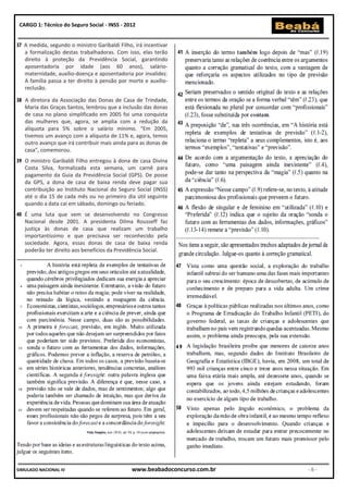 CARGO 1: Técnico do Seguro Social - INSS - 2012


   A medida, segundo o ministro Garibaldi Filho, irá incentivar
   a formalização destas trabalhadoras. Com isso, elas terão
   direito à proteção da Previdência Social, garantindo
   aposentadoria por idade (aos 60 anos), salário-
   maternidade, auxílio-doença e aposentadoria por invalidez.
   A família passa a ter direito à pensão por morte e auxílio-
   reclusão.

   A diretora da Associação das Donas de Casa de Trindade,
   Maria das Graças Santos, lembrou que a inclusão das donas
   de casa no plano simplificado em 2005 foi uma conquista
   das mulheres que, agora, se amplia com a redução da
   alíquota para 5% sobre o salário mínimo. “Em 2005,
   tivemos um avanço com a alíquota de 11% e, agora, temos
   outro avanço que irá contribuir mais ainda para as donas de
   casa”, comemorou.
   O ministro Garibaldi Filho entregou à dona de casa Divina
   Costa Silva, formalizada esta semana, um carnê para
   pagamento da Guia da Previdência Social (GPS). De posse
   da GPS, a dona de casa de baixa renda deve pagar sua
   contribuição ao Instituto Nacional do Seguro Social (INSS)
   até o dia 15 de cada mês ou no primeiro dia útil seguinte
   quando a data cai em sábado, domingo ou feriado.
   É uma luta que vem se desenvolvendo no Congresso
   Nacional desde 2001. A presidenta Dilma Rousseff faz
   justiça às donas de casa que realizam um trabalho
   importantíssimo e que precisava ser reconhecido pela
   sociedade. Agora, essas donas de casa de baixa renda
   poderão ter direito aos benefícios da Previdência Social.
__________________________________________________




SIMULADO NACIONAL IV                           www.beabadoconcurso.com.br   -6-
 