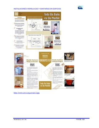 INSTALACIONES HIDRÁULICAS Y SANITARIAS EN EDIFICIOS
APUNTES G. B. P. M. 118 DE 120
http://www.ceve.org.ar/san-2.jpg
 