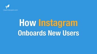 How Instagram Onboards New Users