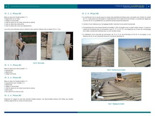 37 38
1er
Colloque de Géotechnique : Les instabilités des Talus
Vendredi 28 octobre 2011 E.H.T.P - CASABLANCA
10 . 2 . 2 . Phase B2
Mise en place de l’écaille entière n° 3.
• 
alignement sur le «bleu»,
• 
calage à l’horizontale,
• 
mise en place du non-tissé horizontal et vertical
• 
mise en place des serre-joints,
• 
mise en place des coins aux épaulements.
Les coins sont enfoncés jusqu’à obtenir le faux aplomb intérieur fixé au départ (0,3 à 1 cm).
Fig 19 : Serre-joints
10 . 2 . 3 . Phase B3
Mise en place de la demi-écaille n° 4.
• 
espacement,
• 
alignement,
• 
calage horizontal.
10 . 2 . 4 . Phase B4
Mise en place de l’écaille entière n° 5.
• 
espacement avec l’écaille n° 3,
• 
alignement
• 
calage à l’horizontale,
• 
mise en place du non-tissé horizontal et vertical
• 
serre-joints,
• 
faux aplomb et coins en bois.
10 . 2 . 5 . Phase B5
Etaiement et calage en pied des grandes écailles basses. Les demi-écailles basses sont fixées aux écailles
entières adjacentes au moyen de serre-joints.
10 . 2 . 6 . Phase B6
• 
Le remblai est mis en œuvre jusqu’au niveau des premières armatures avec une pente vers l’arrière du massif
de 4 %. Cette pente est nécessaire à l’assainissement de la plate-forme de remblai. Le remblai est régalé par
couches de 40 cm parallèlement au parement jamais perpendiculairement
• 
L’emploi d’une niveleuse pour le régalage facilite l’exécution de la pente transversale
• 
Compactage de la zone située derrière les écailles (1,50m de largeur) avec le petit rouleau vibrant. Le reste du
massif est compacté avec le compacteur type V1, P1 ou V2, P2. Les exigences sur le taux de compactage
sont celles couramment admises pour un bon remblai routier.
• 
La réalisation d’une tranchée de pré-tension de 10 à 15 cm de profondeur et de 50 cm de largeur à une
distance de 50 cm de l’extrémité arrière de l’armature GeoStrap-9.
Fig 20 : Tranchée de pré-tension
Fig 21 : Régalage du remblai
LES INSTABILITES DES TALUS EXPERIENCE MAROCAINE
 