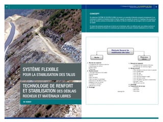 67 68
1er
Colloque de Géotechnique : Les instabilités des Talus
Vendredi 28 octobre 2011 E.H.T.P - CASABLANCA
Concept
On entend par SYSTÈME DE SOUTIEN FLEXIBLE du terrain à un ensemble d’éléments composé principalement d’une
membrane à matériel de résistance élevée à traction, laquelle est capable de recevoir et d’appliquer des poussées au
terrain de manière continue et transmettre ces efforts à la tête de l’ensemble des ancrages et de là à la partie stable
du massif.
En raison des pressions exercées par le terrain sur la membrane, celle-ci se déforme avec une certaine courbure et
générera une tension de traction à la membrane que produirait une pression constante stabilisatrice sur le terrain.
Technologie de renfort
et stabilisation des déblais
rocheux et Matériaux libres
Système Flexible
Pour la Stabilisation des Talus
Mr RAIMAT
 