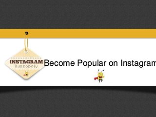 Become Popular on Instagram
 