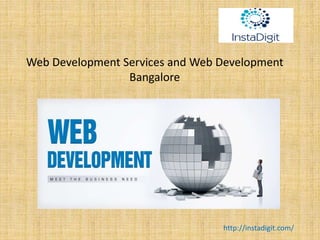 Web Development Services and Web Development
Bangalore
http://instadigit.com/
 