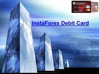InstaForex Debit Card  