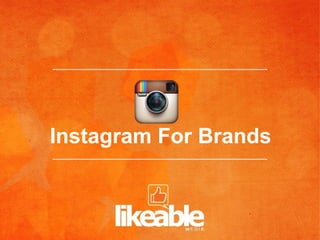 Instagram For Brands
 
