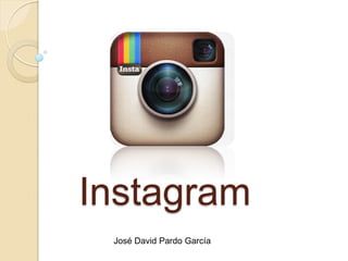 Instagram
 José David Pardo García
 