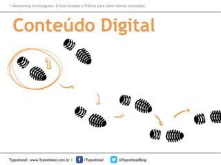 Markteting no Instagram: O Guia Simples e Prático para obter ótimos resultados.

Conteúdo Digital

Typeahead| www.Typeahead.com.br |

/Typeahead

@TypeaheadBlog

 