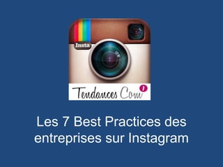 Les 7 Best Practices des
entreprises sur Instagram
 