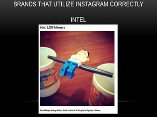 BRANDS THAT UTILIZE INSTAGRAM CORRECTLY 
INTEL 
 