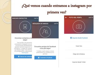¿Qué vemos cuando entramos a instagram por
primera vez?
 