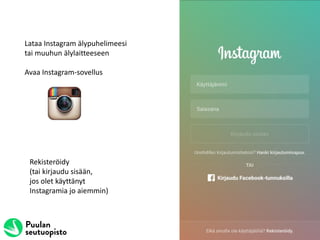 Lataa Instagram älypuhelimeesi
tai muuhun älylaitteeseen
Avaa Instagram-sovellus
Rekisteröidy
(tai kirjaudu sisään,
jos ol...