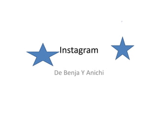 Instagram
De Benja Y Anichi
 
