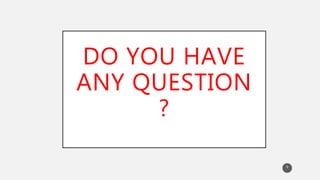 DO YOU HAVE
ANY QUESTION
?
9
 