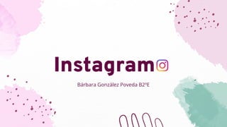 Instagram
Bárbara González Poveda B2ºE
 