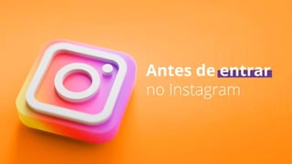login
login
Antes de entrar
no Instagram
 