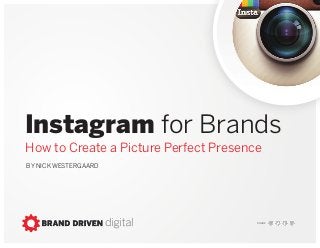 share
How to Create a Picture Perfect Presence
By Nick Westergaard
Instagram for Brands
share
 