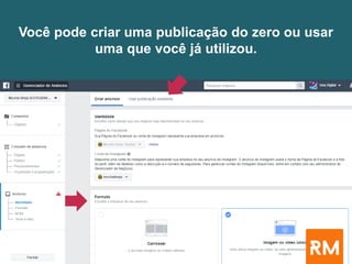 Você pode criar uma publicação do zero ou usar
uma que você já utilizou.
 