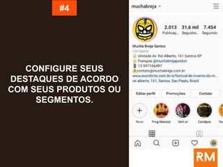 CONFIGURE SEUS
DESTAQUES DE ACORDO
COM SEUS PRODUTOS OU
SEGMENTOS.
#4
 