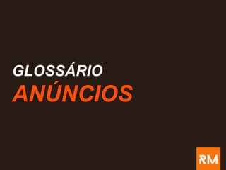 GLOSSÁRIO
ANÚNCIOS
 