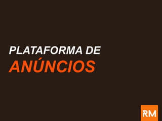 PLATAFORMA DE
ANÚNCIOS
 